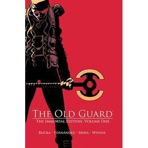The Old Guard: The Immortal Edition Volume 1 -- Greg Rucka